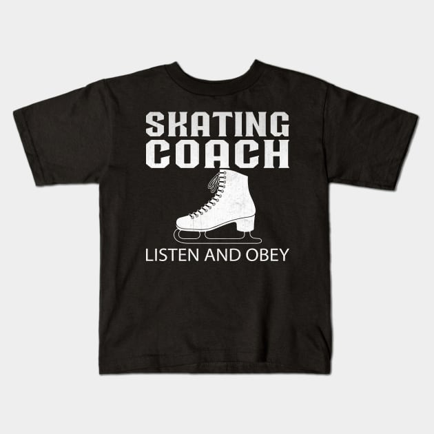 Skating Coach Listen and Obey Novelty Ice Skating Coach Kids T-Shirt by TheLostLatticework